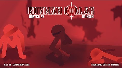 GUNMAN COLLAB (Hosted by – DrixeoN)