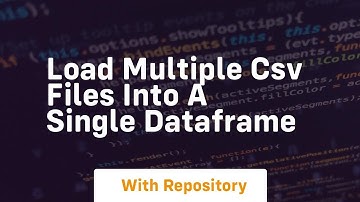 Load multiple csv files into a single dataframe