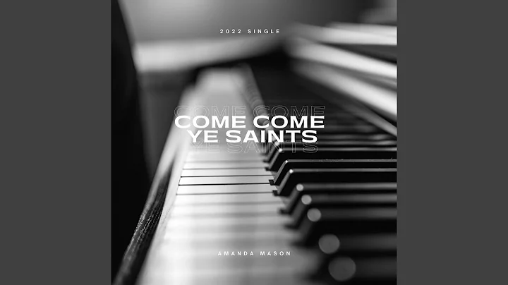 Come, Come, Ye Saints