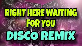 RIGHT HERE WAITING FOR YOU X RICHARD MARX ] [ DISCO REMIX 2024 ] [ DJ REX TAMBOK REMIX OFFICIAL ]