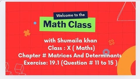 Chapter: 19 | Exercise: 19.1 | : Question: 11 to 15 | Matrices And Determinants| Sindh board