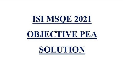 ISI MSQE PEA 2021 question paper pattern solutions,  detailed question solution,question no.13,14,15