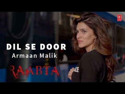dil-se-door-full-video-song-raabta-armaan-malik,-palak-muchal