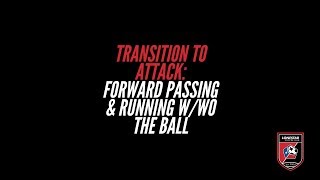 Transition to Attack: Forward Passing & Running w/without the Ball
