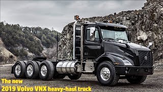 The new 2019 Volvo VNX heavy-haul truck
