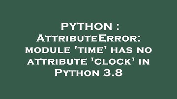 PYTHON : AttributeError: module 