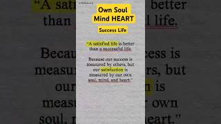 A Successful Life Own Soul Mind Heart |#satisfied #Life #success #motivation #onthisday #focus #love