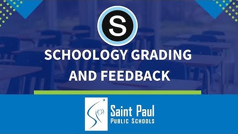 Grading & Feedback on Schoology: Teacher & Student View