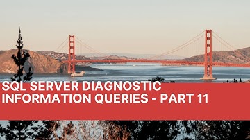 SQL Server Diagnostic Queries - Part 11