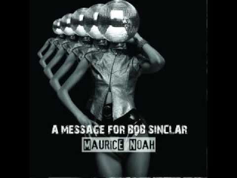 Maurice Noah - A msg for Bob Sinclar (electronica ...