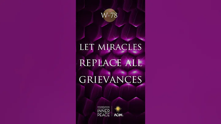💫Workbook Lesson 78: Let miracles replace all grievances. #acourseinmiracles #acim #innerpeace #love