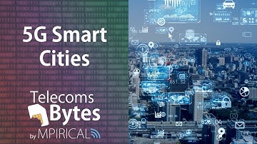 What are 5G Smart Cities? | Telecoms Bytes - Mpirical