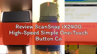 Review ScanSnap iX2400 High-Speed Simple One-Touch Button Color Document, Photo & Receipt Scanner wi