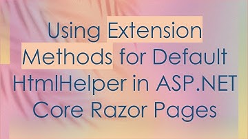 Using Extension Methods for Default HtmlHelper in ASP.NET Core Razor Pages