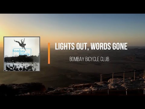 Bombay Bicycle Club - Lights Out, Words Gone   (Lyrics)