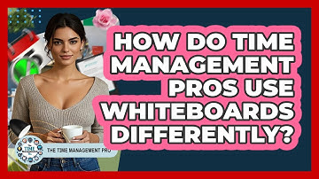 How Do Time Management Pros Use Whiteboards Differently? - The Time Management Pro