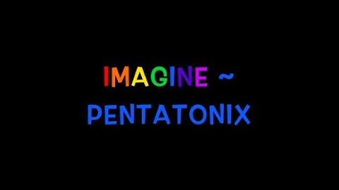 Imagine ~ Pentatonix Lyrics
