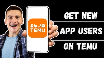 How To Get New App Users on Temu (Working 2024 Method)