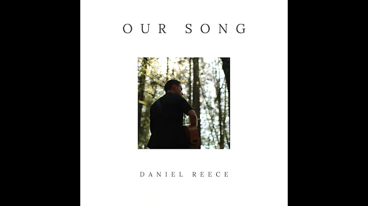 Our Song - Daniel Reece
