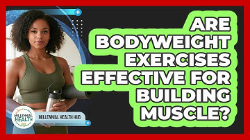 Are Bodyweight Exercises Effective For Building Muscle? - Millennial Health Hub