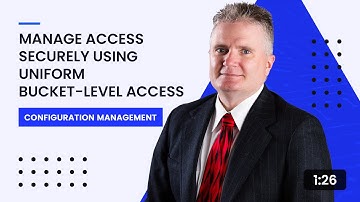 Manage Access Securely Using Uniform Bucket-Level Access