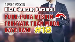 Saudagar Kaya Raya yang Pura-pura Miskin Ini Selalu Jadi Tertawaan Orang. Leon Wood part 18