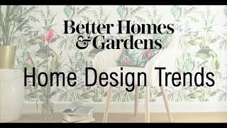 APRIL 7th - 2022 HOME DESIGN TRENDS presented by BETTER HOMES & GARDENS