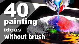 40 Acrylic Painting ideas without a brush  Acrylic pour Painting for Everyone