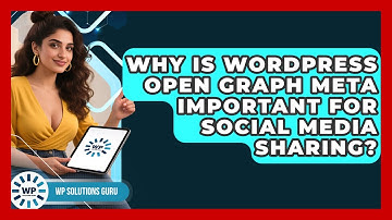 Why Is WordPress Open Graph Meta Important For Social Media Sharing? - WP Solutions Guru