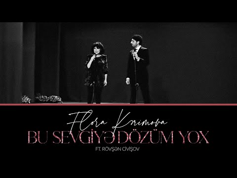 Flora Kərimova ft. Rövşən Civişov — Bu Sevgiyə Dözüm Yox (Rəsmi Musiqi Videosu)
