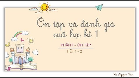 Ôn tập và đánh giá cuối học kì 1 (Tiết 1) - Tiếng Việt 3 - Kết nối tri thức với cuộc sống [OLM.VN]