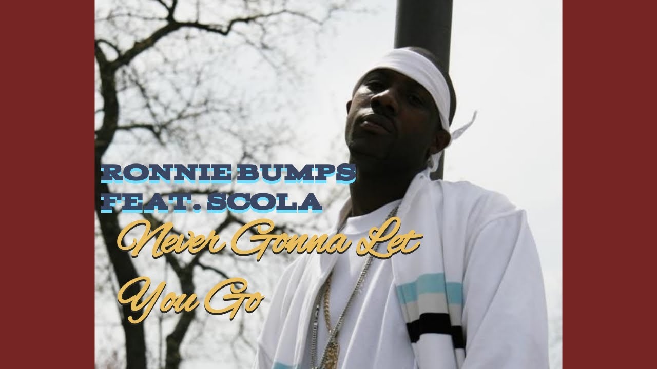 Ronnie Bumps Feat. Scola (of Dru Hill) - Never Gonna Let You Go - YouTube