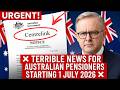 ❌ TERRIBLE NEWS FOR AUSTRALIAN PENSIONERS STARTING 1 JULY 2026 ❌
