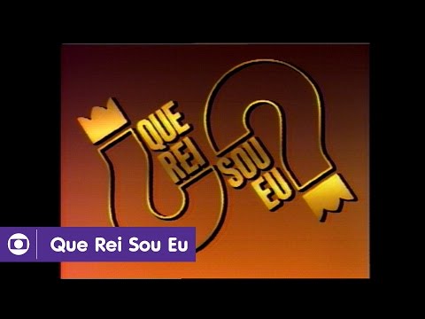 Que Rei Sou Eu?: reveja abertura de 1989