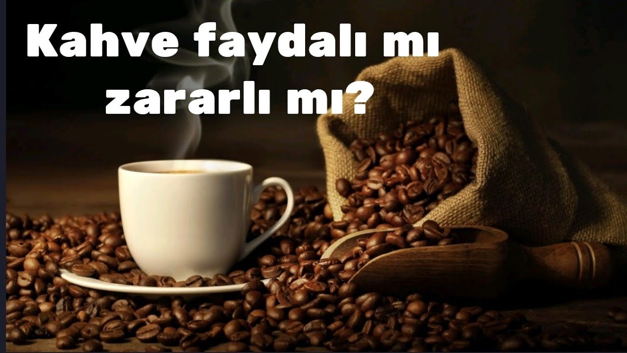 Kahve faydalı mı zararlı mı? YouTube
