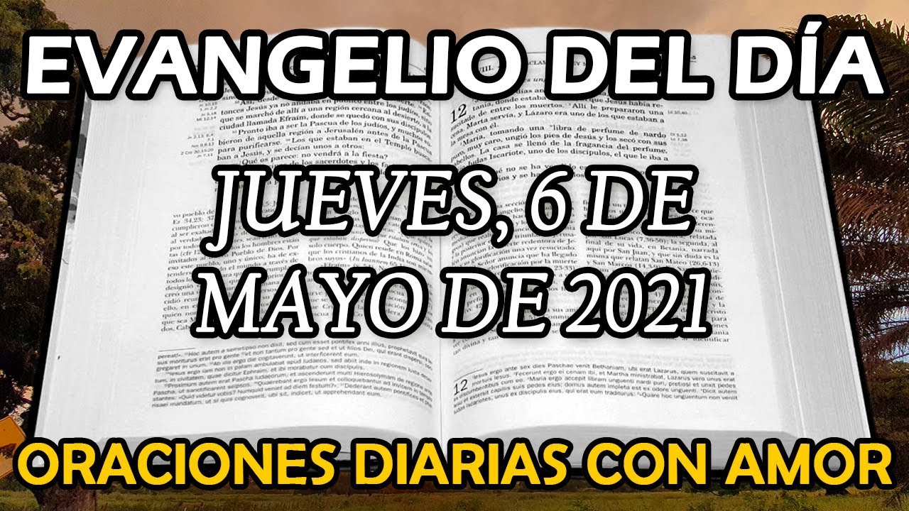 Evangelio de hoy Jueves, 6 de Mayo de 2021 Permanezcan en mi Amor
