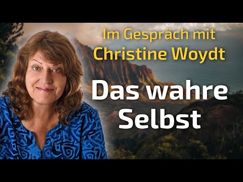 Das wahre Selbst - Christine Woydt im Gespräch