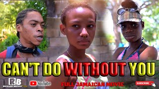 CANT DO WITHOUT YOU (FULL JAMAICAN MOVIE)