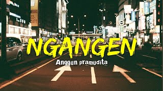 Ngangen - Anggun Pramudita (Cover - Dias Ft Fahrul ) - musik lirik....