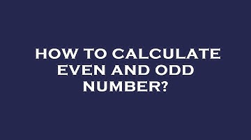How to calculate even and odd number?