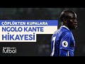 Ngolo Kante | Çöplükten Kupalara