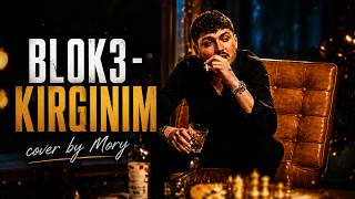 Blok3 - Kirginim (Mory Cover) Kırgınım Şarkısı