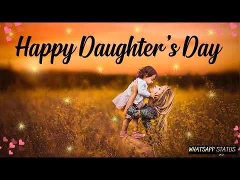 Happy Daughters Day Status|Daughters Day Status|Happy Daughters Day Whatsapp Status|Wishes|Quote| 4K