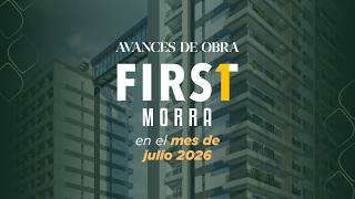 Avances de Obra del Edificio First Morra durante el mes de Julio de 2026.