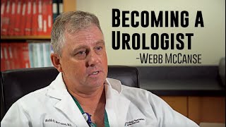 Becoming a Urologist - Dr. Webb McCanse