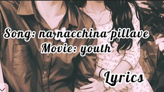 Na nacchina pillave song lyrics full ~youth movie 