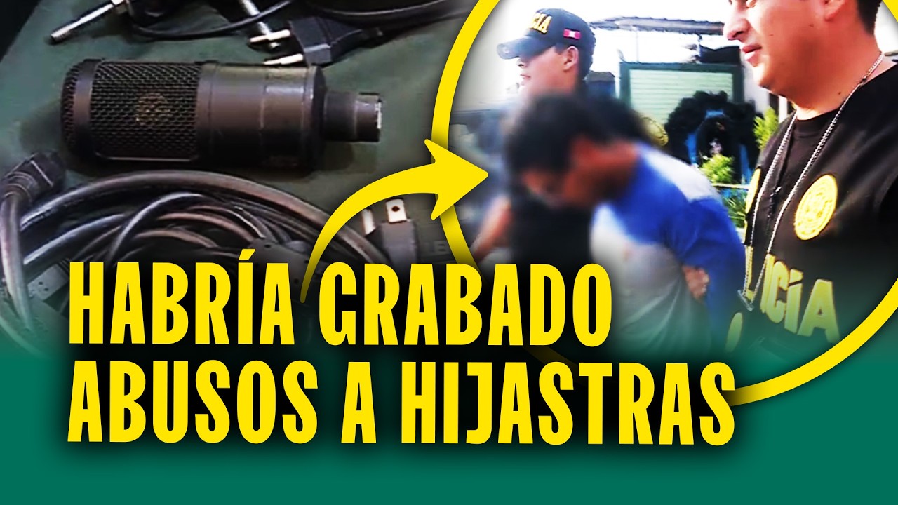 Abusó a hijastras y una de ellas lo denunció: Lo detienen y hallan equipos de grabación en su cuarto