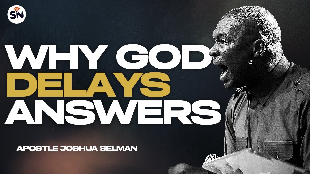 WHY GOD DELAYS ANSWERS: THE REAL REASON MOST BELIEVERS MISS IT! ||APOSTLE JOSHUA SELMAN