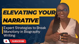 Elevating Your Narrative: Expert Strategies to Break Monotony in Biography Writing