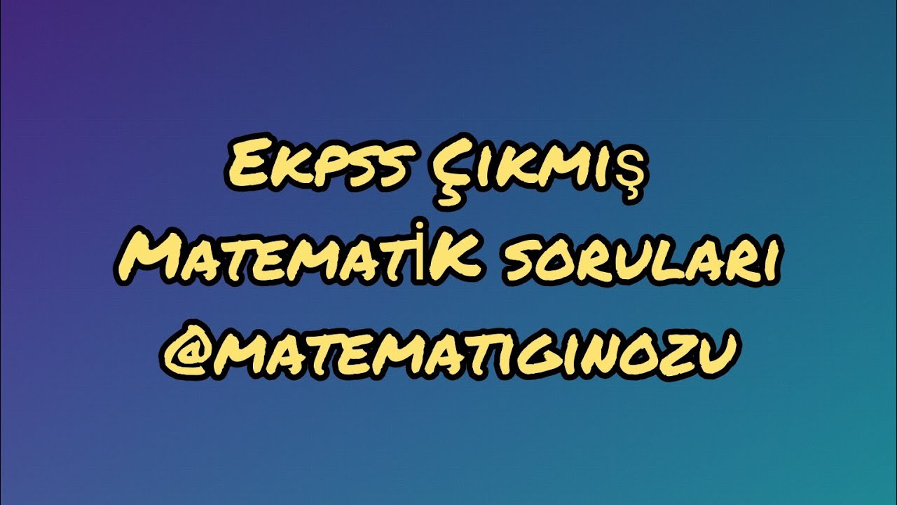 EKPSS LİSE  2020 -- MATEMATİK NASIL HALLEDİLİR?2012 EKPSS SORULARI